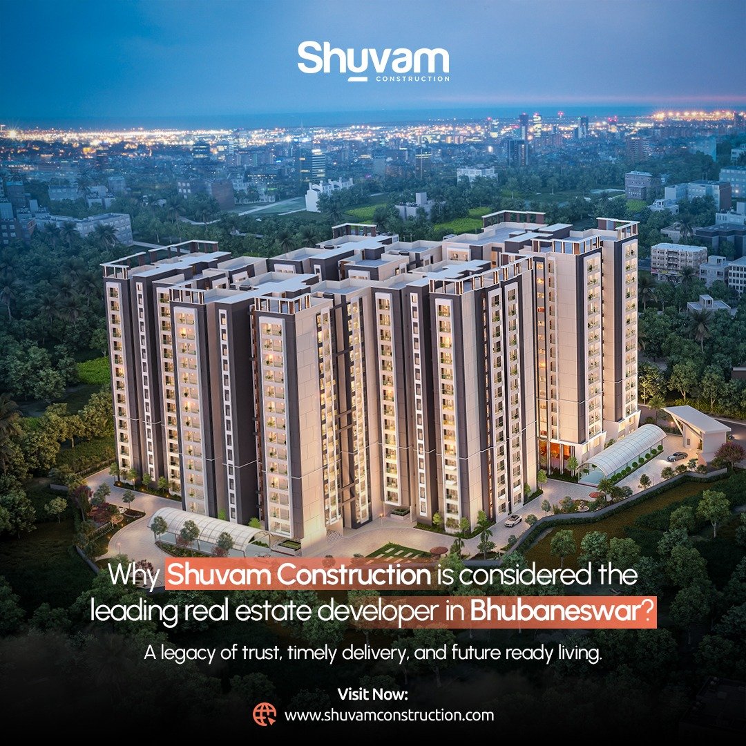 Why Shuvam Construction Is Considered the Leading Real Estate Developer in Bhubaneswar?