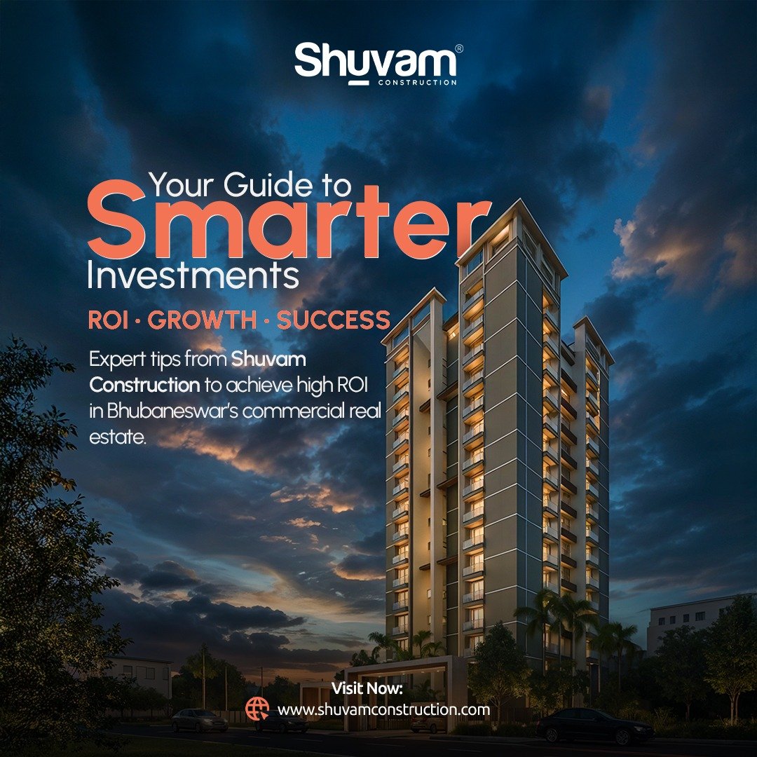 Shuvam Construction’s Insights: How to Maximize ROI in Bhubaneswar’s Commercial Property Market